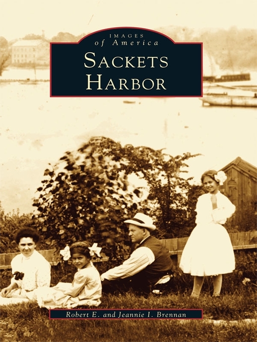 Title details for Sackets Harbor by Robert E. Brennan - Available